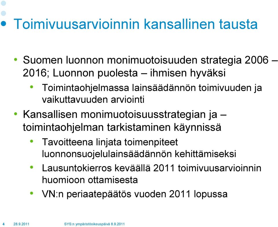 monimuotoisuusstrategian ja toimintaohjelman tarkistaminen käynnissä Tavoitteena linjata toimenpiteet