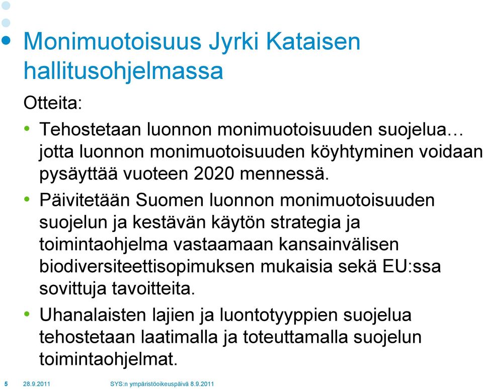 Päivitetään Suomen luonnon monimuotoisuuden suojelun ja kestävän käytön strategia ja toimintaohjelma vastaamaan