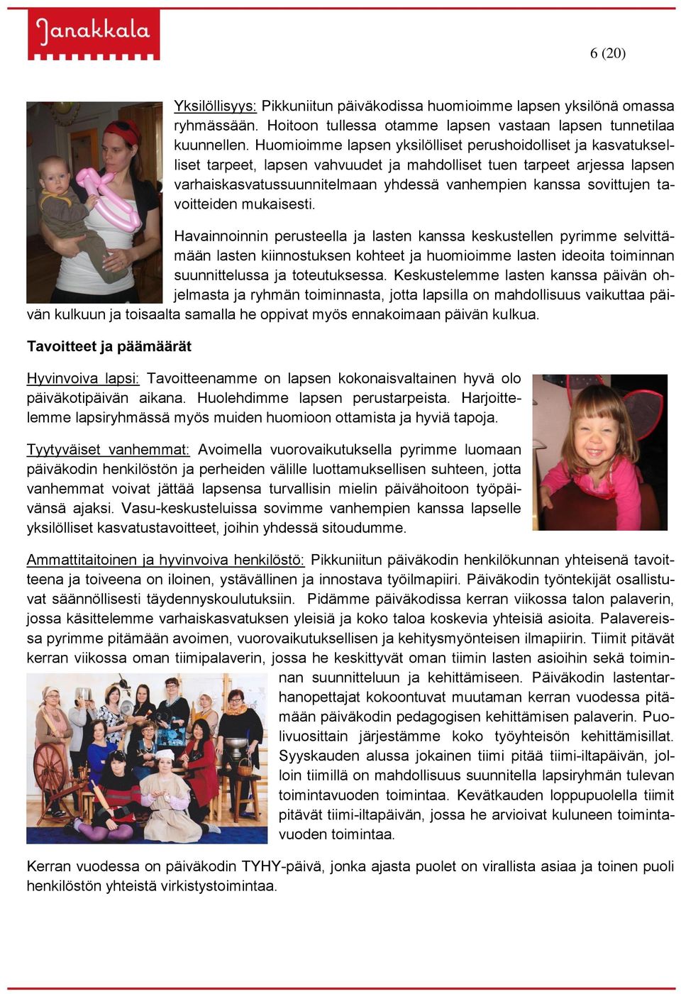 sovittujen tavoitteiden mukaisesti.