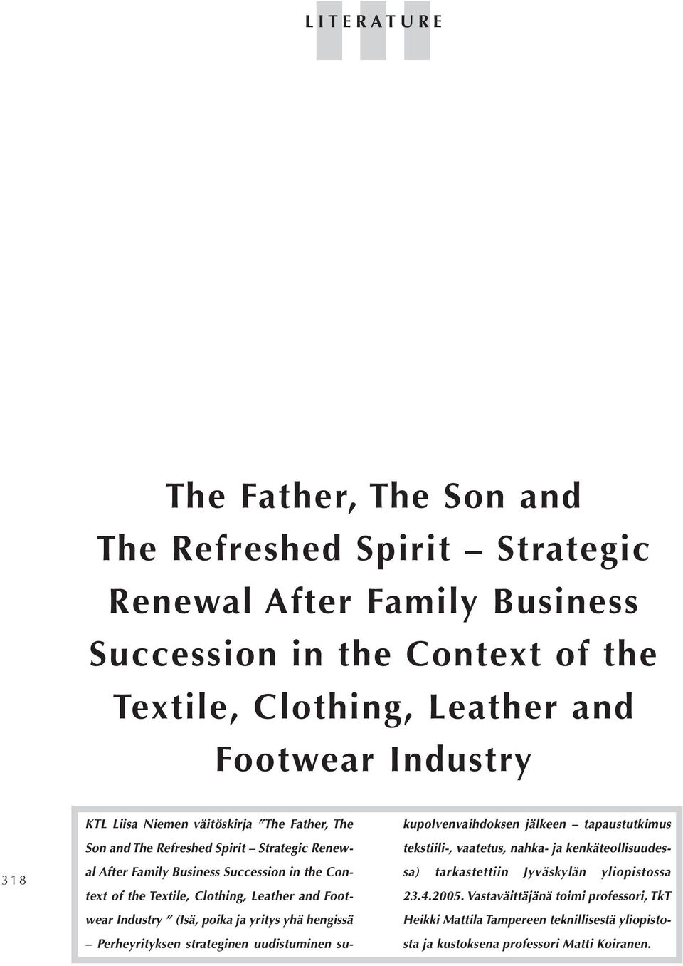 Footwear Industry (Isä, poika ja yritys yhä hengissä Perheyrityksen strateginen uudistuminen sukupolvenvaihdoksen jälkeen tapaustutkimus tekstiili-, vaatetus, nahka- ja