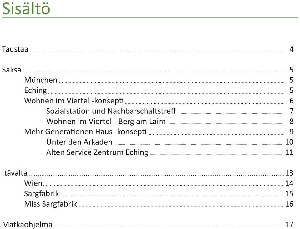 Mehr Generationen Haus -konsepti 9 Unter den Arkaden 10 Alten Service