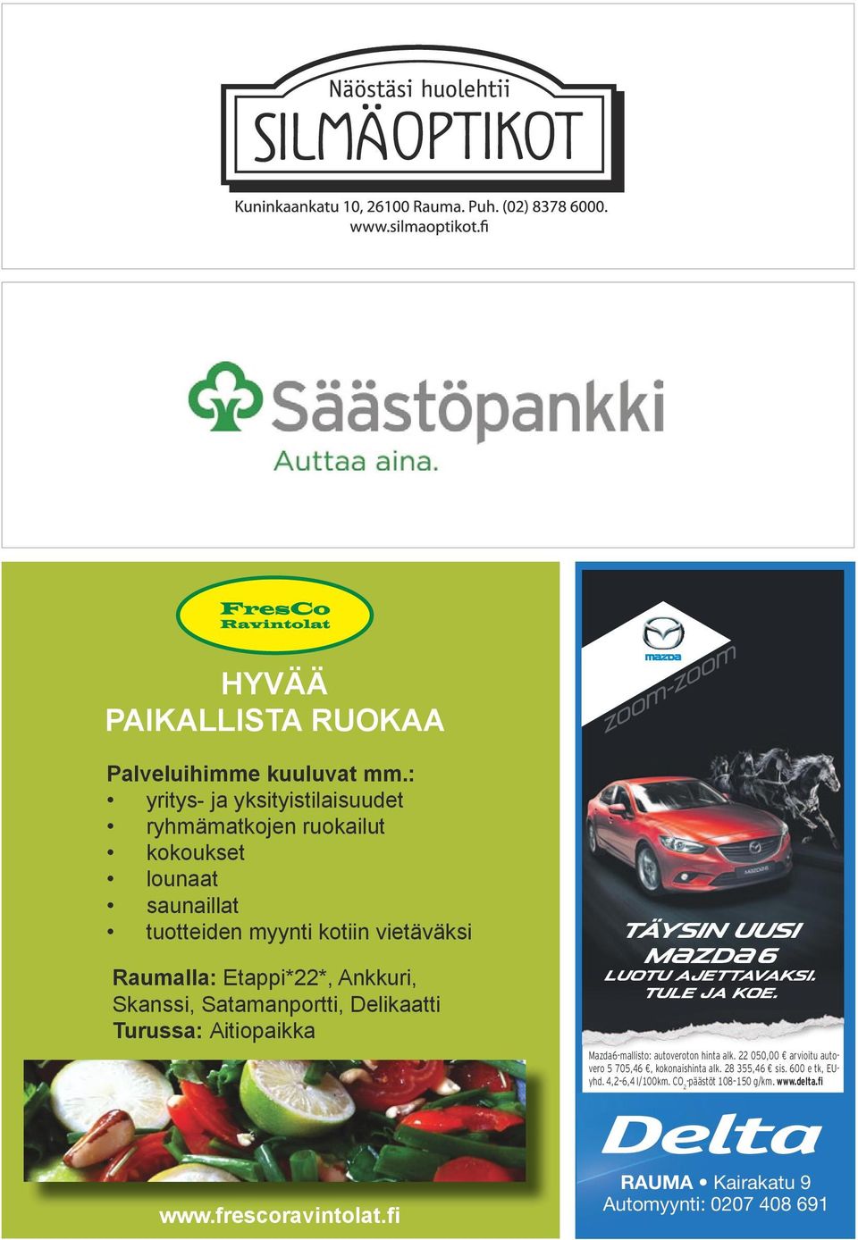 Etappi*22*, Ankkuri, Skanssi, Satamanportti, Delikaatti Turussa: Aitiopaikka Täysin uusi M{zd{ 6 Luotu ajettavaksi. Tule ja koe.