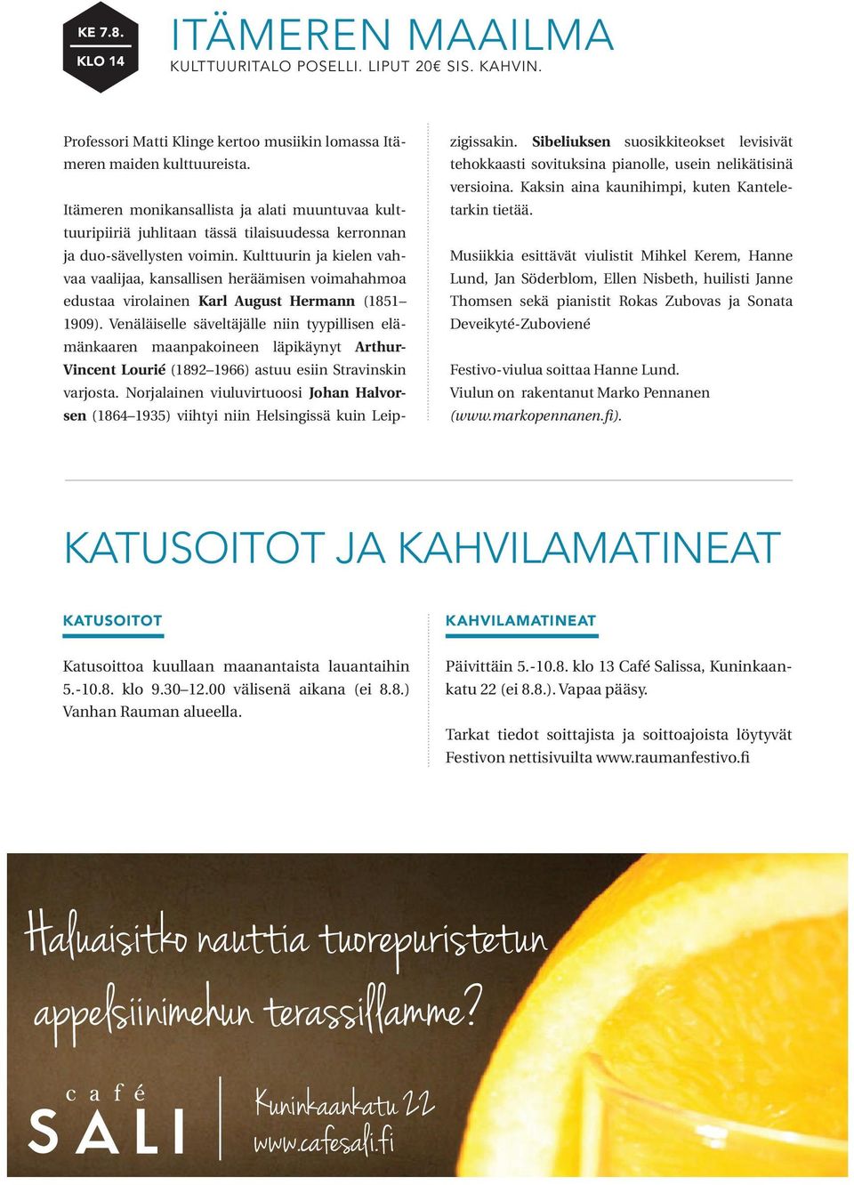 Kulttuurin ja kielen vahvaa vaalijaa, kansallisen heräämisen voimahahmoa edustaa virolainen Karl August Hermann (1851 1909).