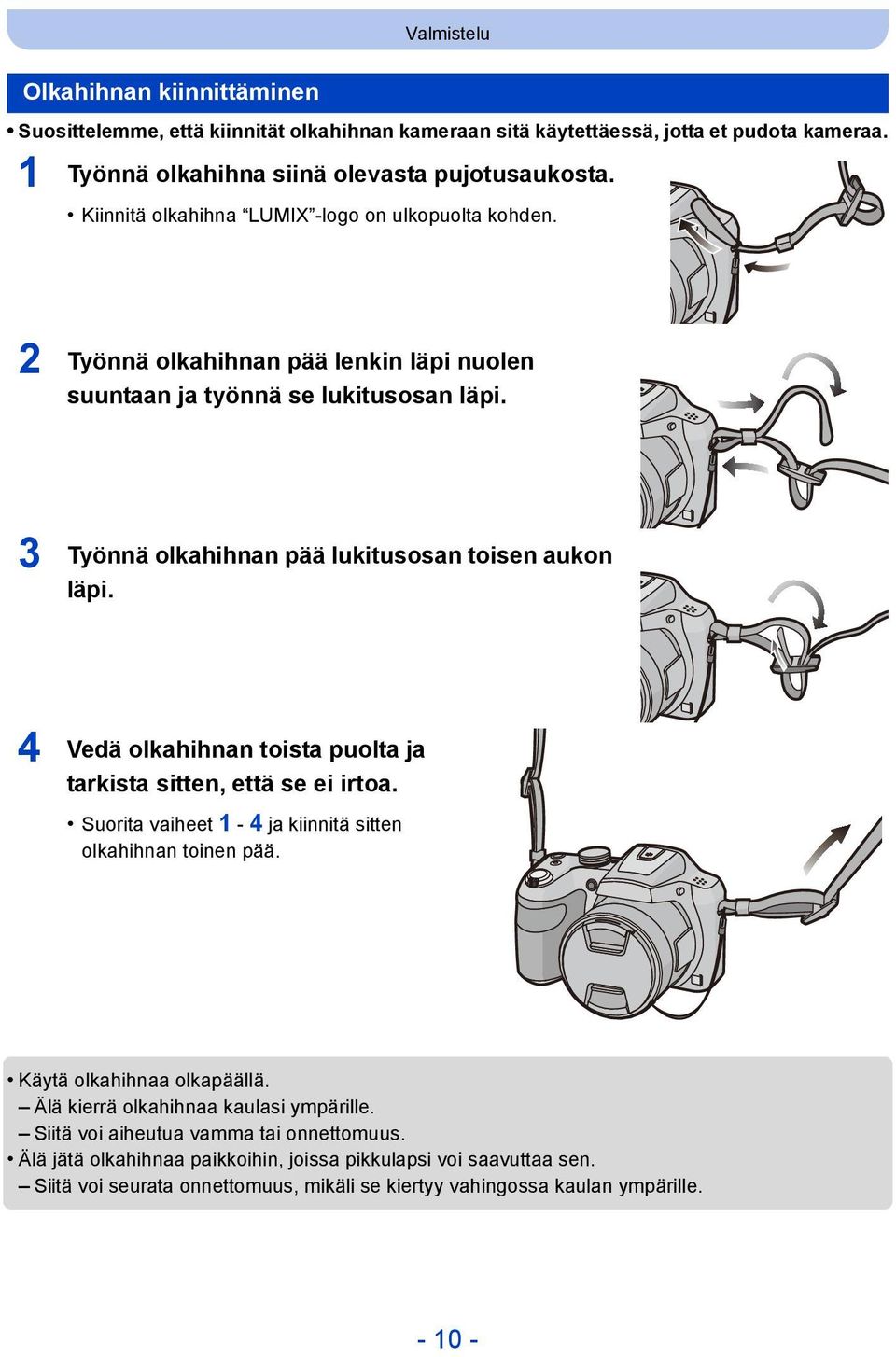 4 Vedä olkahihnan toista puolta ja tarkista sitten, että se ei irtoa. Suorita vaiheet 1-4 ja kiinnitä sitten olkahihnan toinen pää. Käytä olkahihnaa olkapäällä.