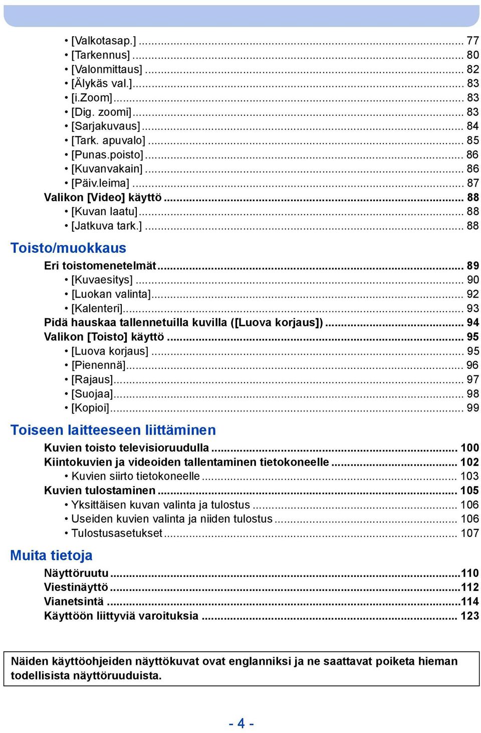 .. 93 Pidä hauskaa tallennetuilla kuvilla ([Luova korjaus])... 94 Valikon [Toisto] käyttö... 95 [Luova korjaus]... 95 [Pienennä]... 96 [Rajaus]... 97 [Suojaa]... 98 [Kopioi].