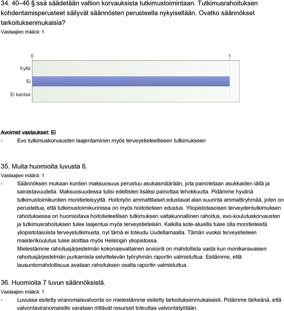 - Säännöksen mukaan kuntien maksuosuus perustuu asukasmäärään, jota painotetaan asukkaiden iällä ja sairastavuudella. Maksuosuudessa tulisi edellisten lisäksi painottaa tehokkuutta.