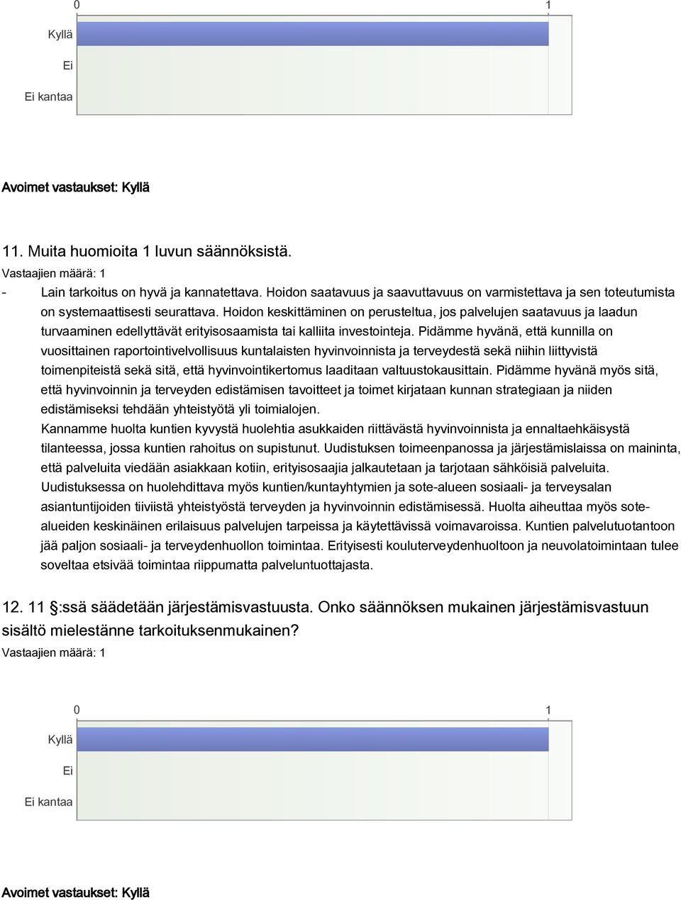 Hoidon keskittäminen on perusteltua, jos palvelujen saatavuus ja laadun turvaaminen edellyttävät erityisosaamista tai kalliita investointeja.