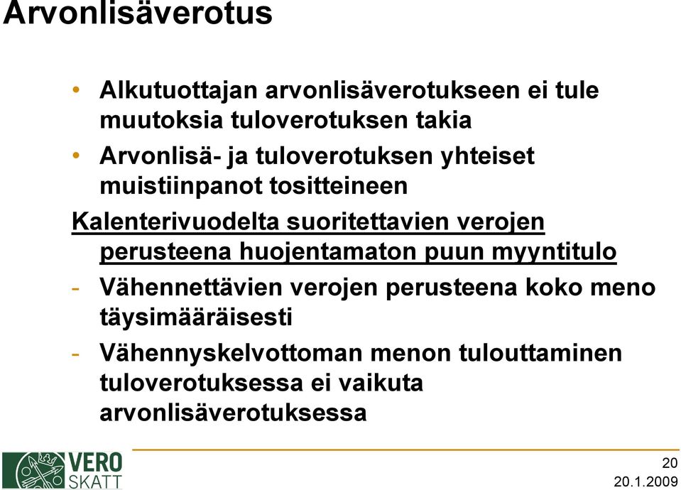 verojen perusteena huojentamaton puun myyntitulo - Vähennettävien verojen perusteena koko meno