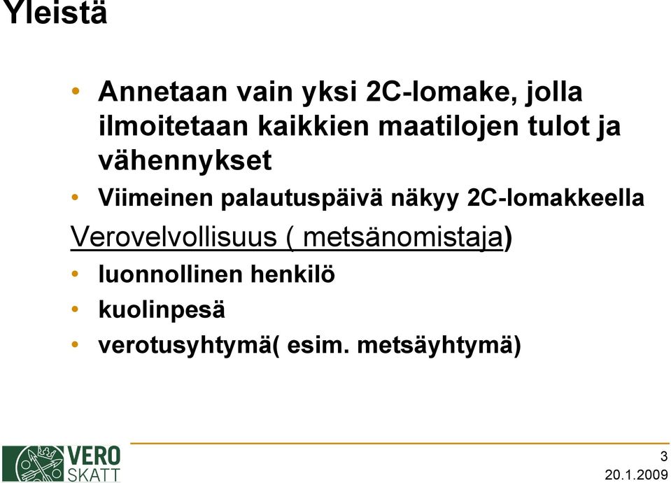 palautuspäivä näkyy 2C-lomakkeella Verovelvollisuus (