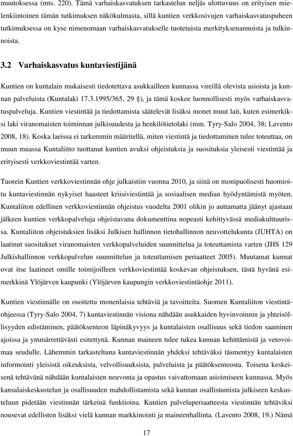 varhaiskasvatukselle tuotetuista merkityksenannoista ja tulkinnoista. 3.