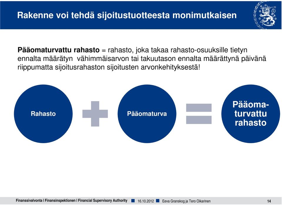 riippumatta sijoitusrahaston sijoitusten arvonkehityksestä!