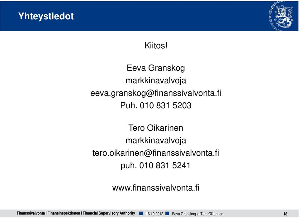 010 831 5203 Tero Oikarinen markkinavalvoja tero.oikarinen@finanssivalvonta.