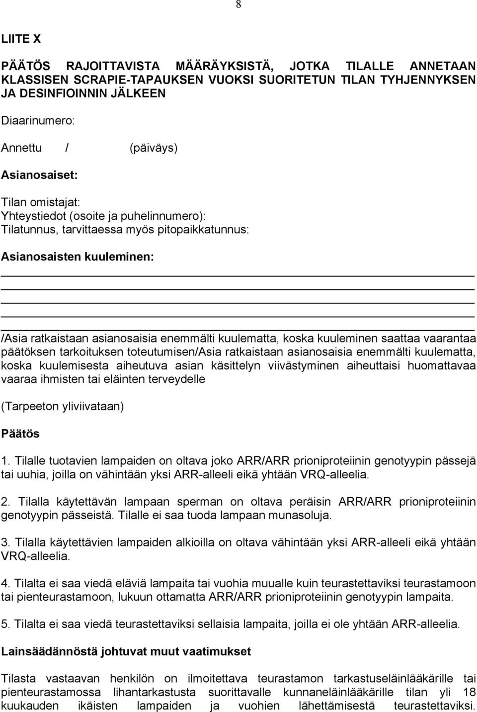 koska kuuleminen saattaa vaarantaa päätöksen tarkoituksen toteutumisen/asia ratkaistaan asianosaisia enemmälti kuulematta, koska kuulemisesta aiheutuva asian käsittelyn viivästyminen aiheuttaisi