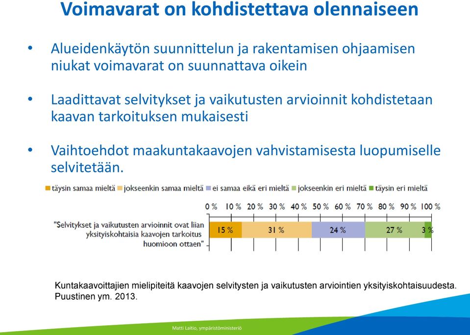 mukaisesti Vaihtoehdot maakuntakaavojen vahvistamisesta luopumiselle selvitetään.