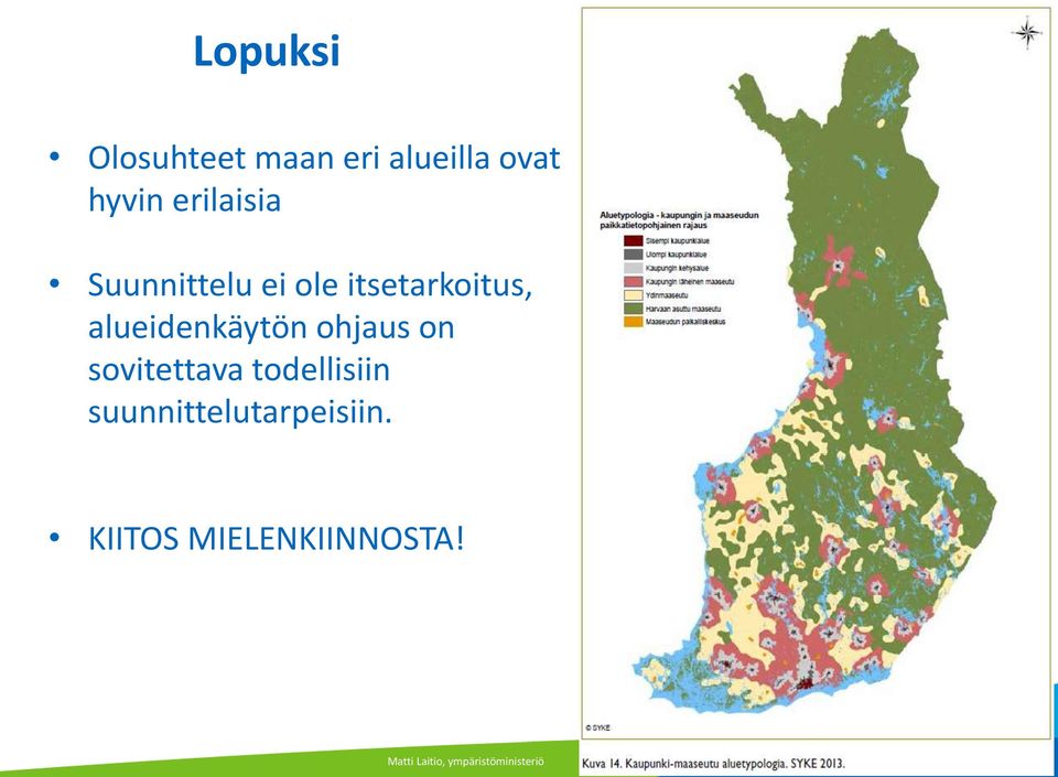 alueidenkäytön ohjaus on sovitettava todellisiin