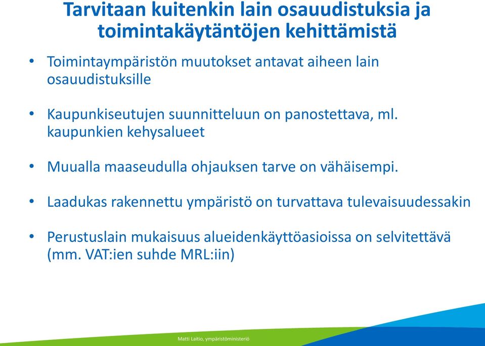 kaupunkien kehysalueet Muualla maaseudulla ohjauksen tarve on vähäisempi.