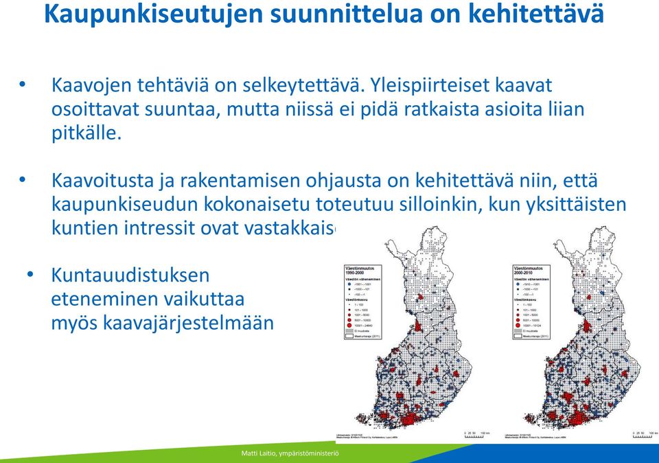 Kaavoitusta ja rakentamisen ohjausta on kehitettävä niin, että kaupunkiseudun kokonaisetu toteutuu