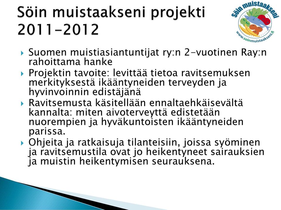 kannalta: miten aivoterveyttä edistetään nuorempien ja hyväkuntoisten ikääntyneiden parissa.