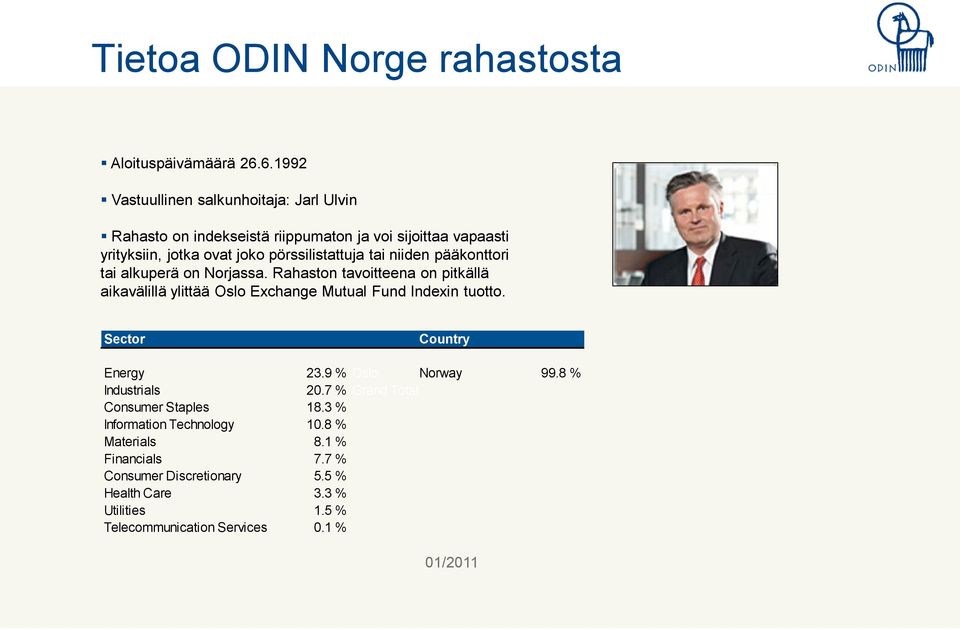 tai niiden pääkonttori tai alkuperä on Norjassa. Rahaston tavoitteena on pitkällä aikavälillä ylittää Oslo Exchange Mutual Fund Indexin tuotto.