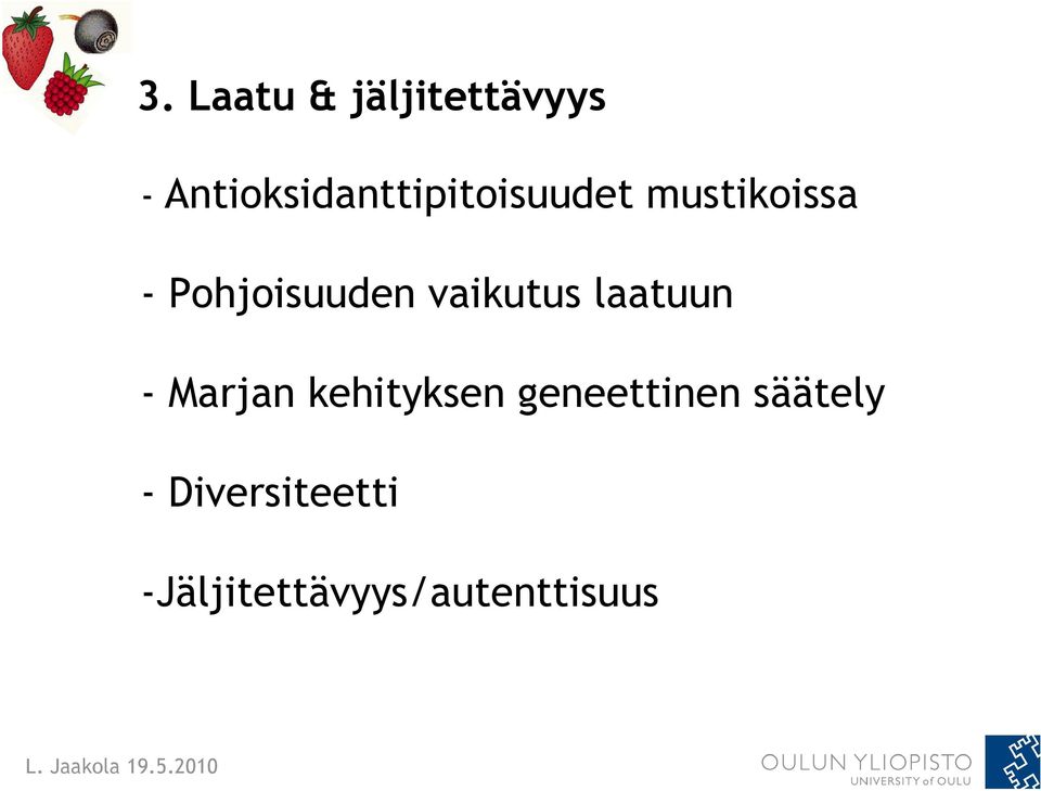 Pohjoisuuden vaikutus laatuun - Marjan