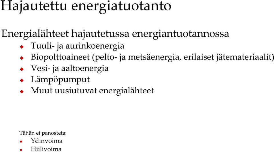 ja metsäenergia, erilaiset jätemateriaalit) Vesi- ja aaltoenergia