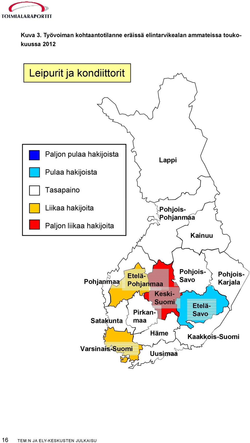 Paljon pulaa hakijoista Pulaa hakijoista Lappi Tasapaino Liikaa hakijoita Paljon liikaa hakijoita