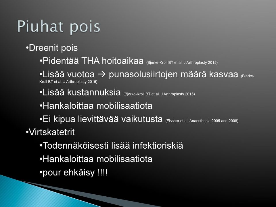 J Arthroplasty 2015) Lisää kustannuksia (Bjerke-Kroll BT et al.