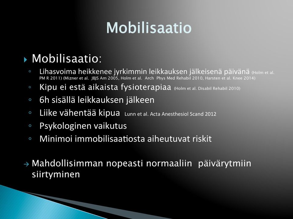 Knee 2014) Kipu ei estä aikaista fysioterapiaa (Holm et al.