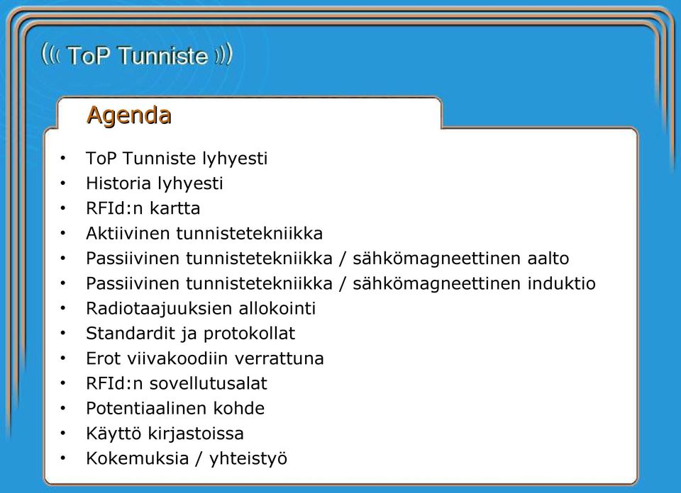 sähkömagneettinen induktio Radiotaajuuksien allokointi Standardit ja protokollat Erot