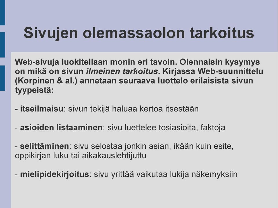 ) annetaan seuraava luottelo erilaisista sivun tyypeistä: - itseilmaisu: sivun tekijä haluaa kertoa itsestään - asioiden