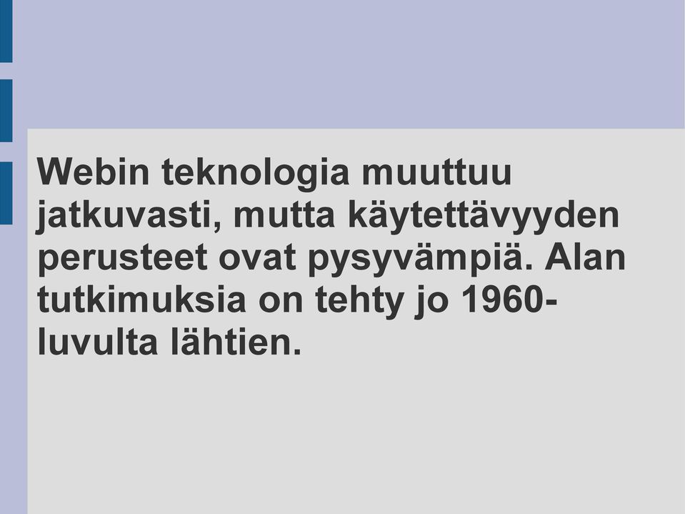 perusteet ovat pysyvämpiä.