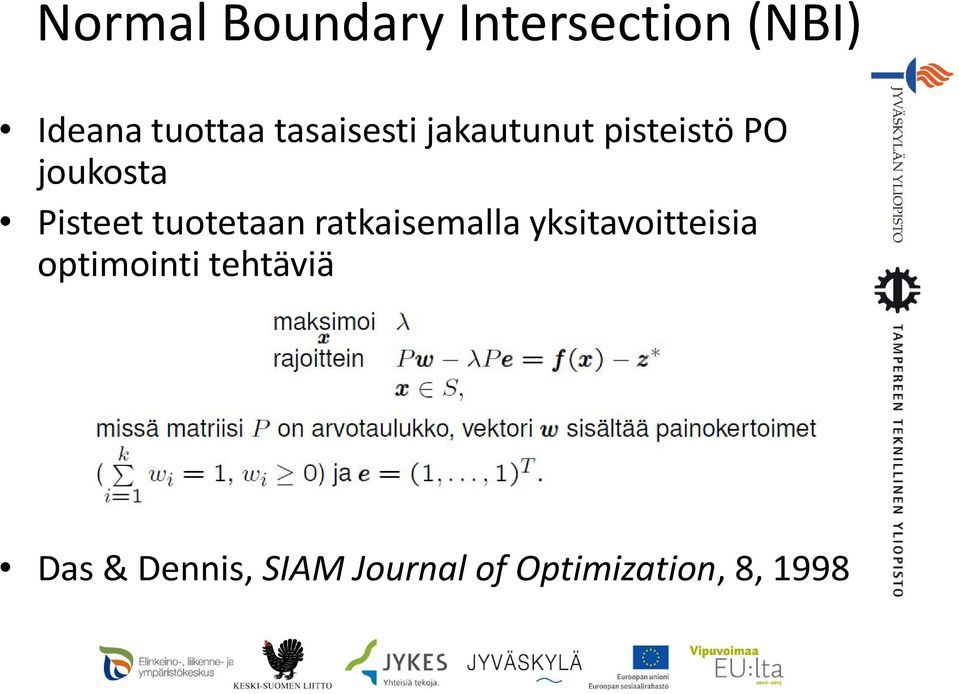 tuotetaan ratkaisemalla yksitavoitteisia optimointi