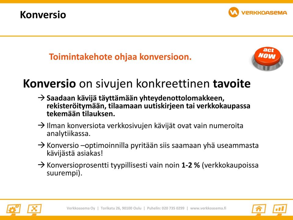 tilaamaan uutiskirjeen tai verkkokaupassa tekemään tilauksen.