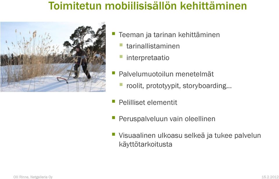 prototyypit, storyboarding Pelilliset elementit Peruspalveluun vain