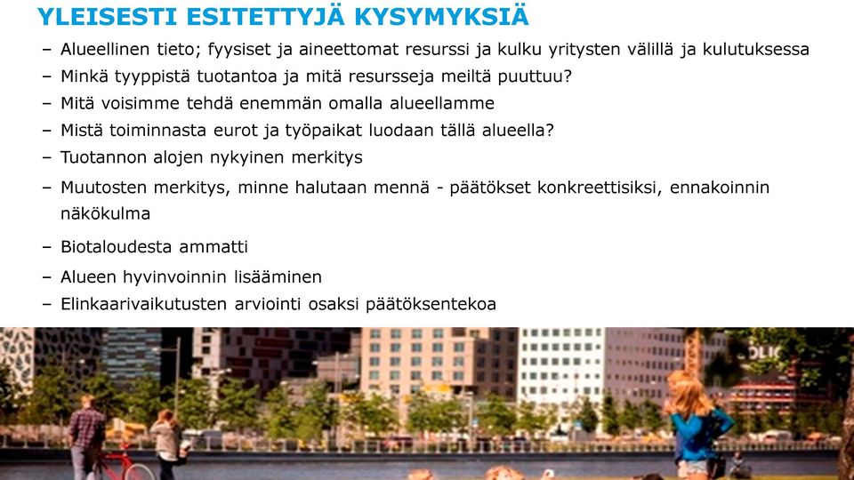 Mitä voisimme tehdä enemmän omalla alueellamme Mistä toiminnasta eurot ja työpaikat luodaan tällä alueella?