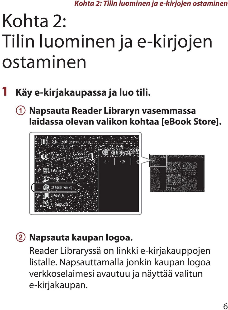 Napsauta Reader Libraryn vasemmassa laidassa olevan valikon kohtaa [ebook Store].