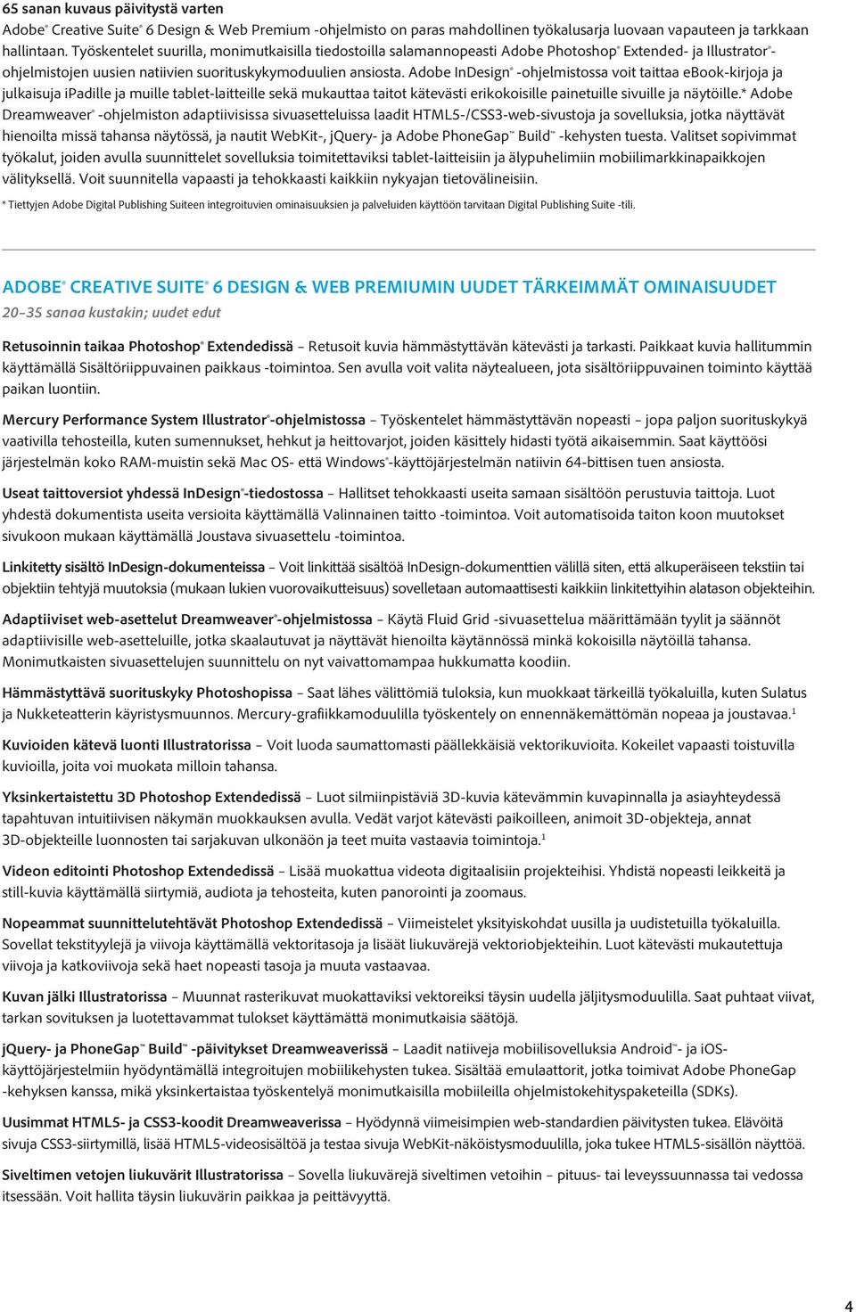 Adobe InDesign -ohjelmistossa voit taittaa ebook-kirjoja ja julkaisuja ipadille ja muille tablet-laitteille sekä mukauttaa taitot kätevästi erikokoisille painetuille sivuille ja näytöille.