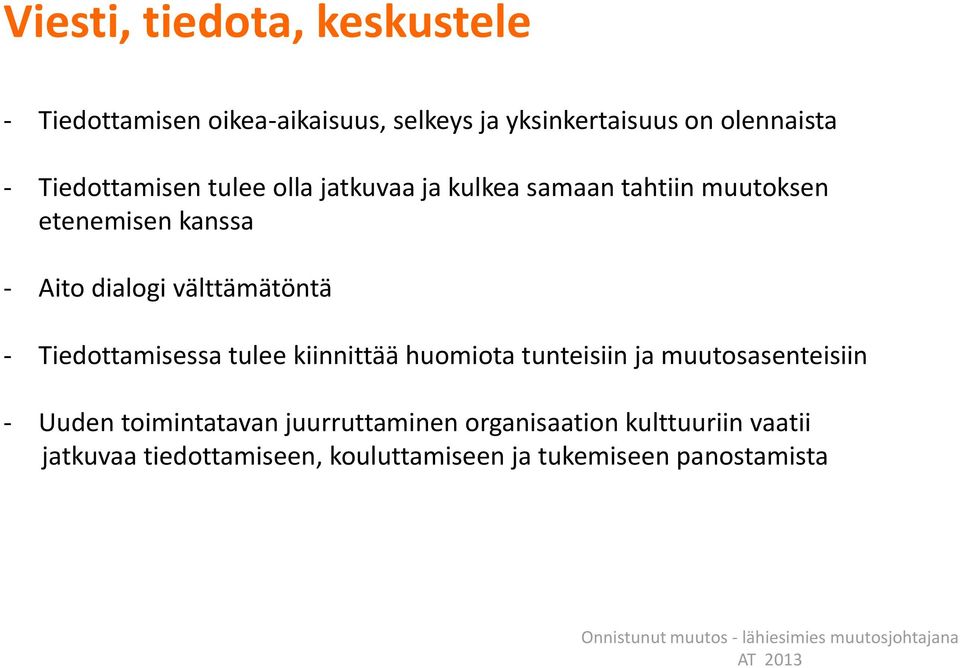 välttämätöntä - Tiedottamisessa tulee kiinnittää huomiota tunteisiin ja muutosasenteisiin - Uuden