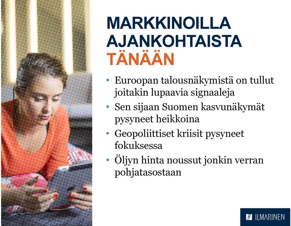 kasvunäkymät pysyneet heikkoina Geopoliittiset kriisit