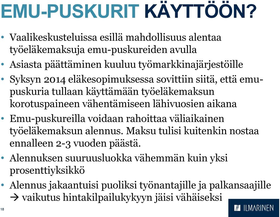 eläkesopimuksessa sovittiin siitä, että emupuskuria tullaan käyttämään työeläkemaksun korotuspaineen vähentämiseen lähivuosien aikana Emu-puskureilla