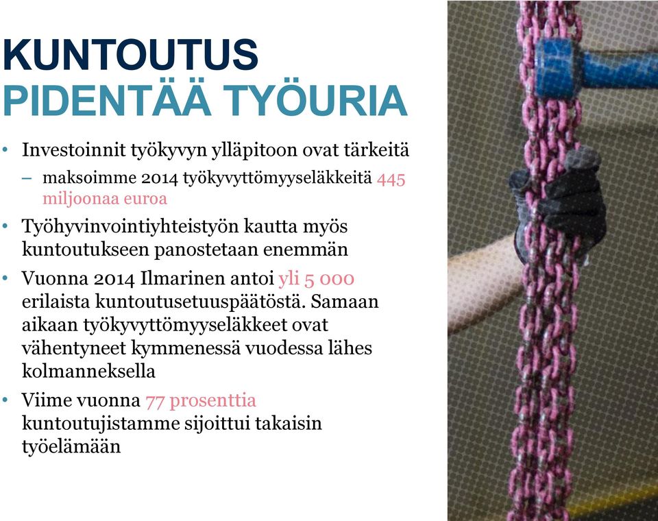 enemmän Vuonna 2014 Ilmarinen antoi yli 5 000 erilaista kuntoutusetuuspäätöstä.