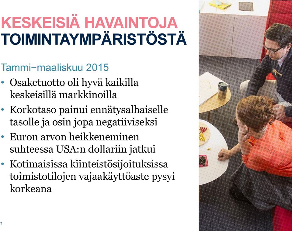 osin jopa negatiiviseksi Euron arvon heikkeneminen suhteessa USA:n dollariin jatkui