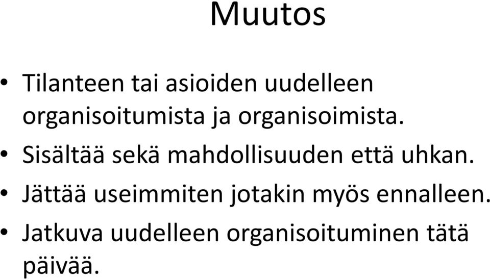 Sisältää sekä mahdollisuuden että uhkan.