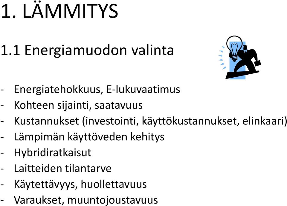 sijainti, saatavuus - Kustannukset (investointi, käyttökustannukset,