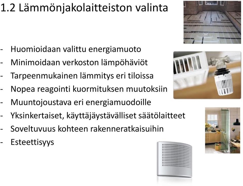 kuormituksen muutoksiin - Muuntojoustava eri energiamuodoille - Yksinkertaiset,