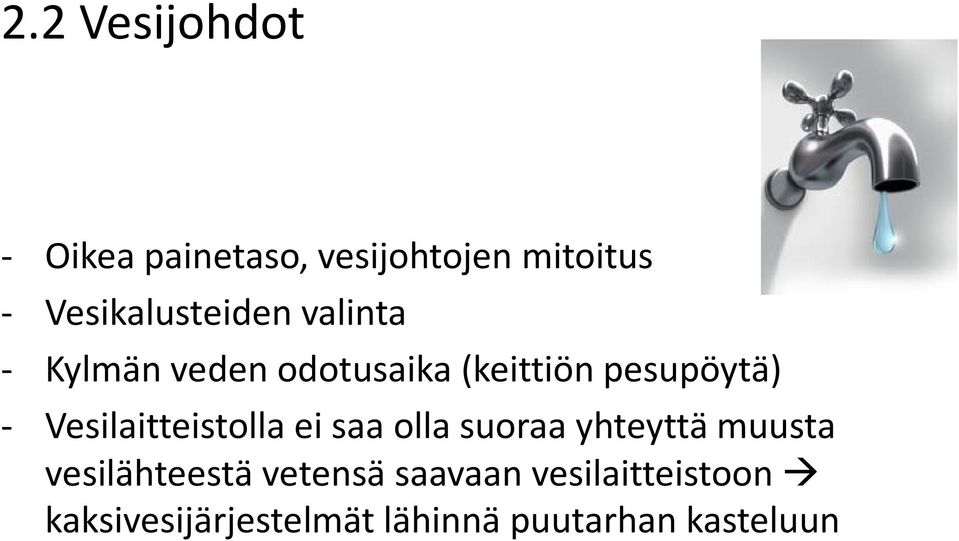 pesupöytä) - Vesilaitteistolla ei saa olla suoraa yhteyttä muusta