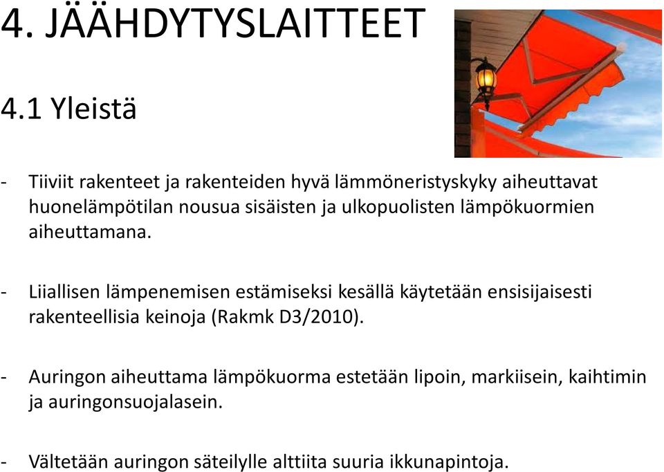 ja ulkopuolisten lämpökuormien aiheuttamana.