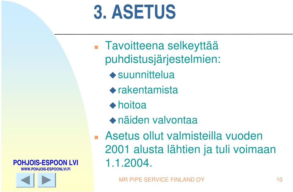 hoitoa näiden valvontaa Asetus ollut valmisteilla