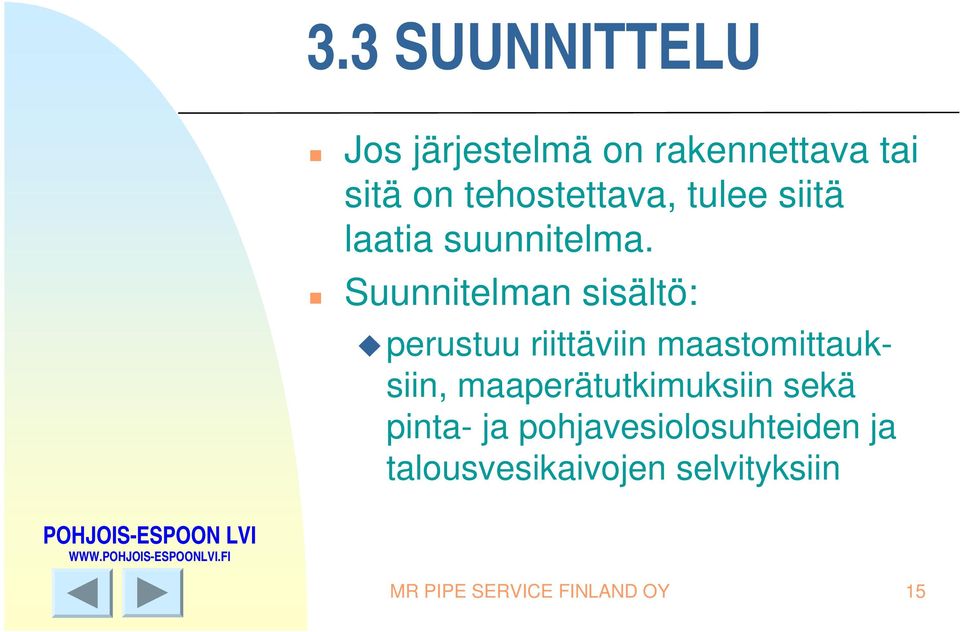 Suunnitelman sisältö: perustuu riittäviin maastomittauksiin,