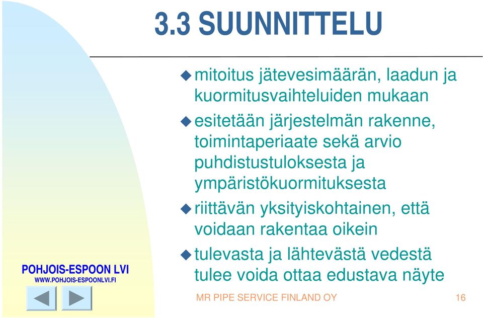 ympäristökuormituksesta riittävän yksityiskohtainen, että voidaan rakentaa oikein